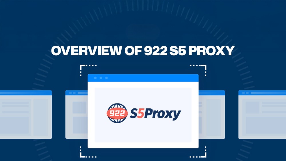 Overview of 922 S5 Proxy